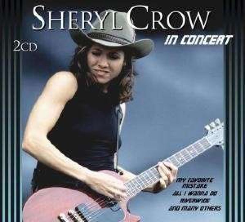 Sheryl Crow - In Concert [2CD] - hitparade.ch